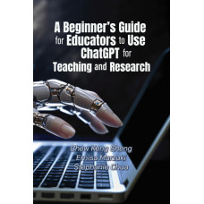 A Beginner's Guide for Educators to Use CHATGPT for Teaching and Research