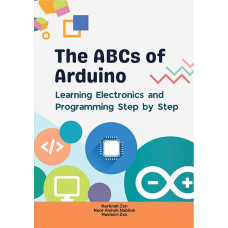 The ABCs of Arduino: Learning Electronics and Programming Step by Step